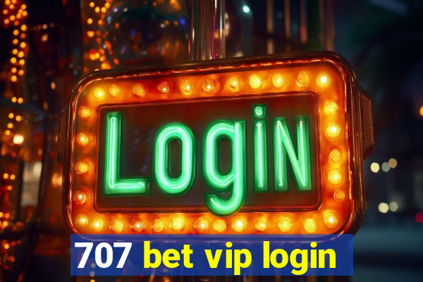 707 bet vip login